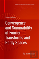 Convergence And Summability Of Fourier Transforms And Hardy Spaces