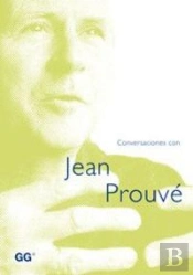 Conversaciones Con Jean Prouve  