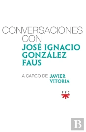 Conversaciones Con José Ignacio González Faus, A Cargo De Javier Vitoria