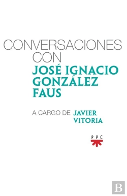 Bertrand.pt - Conversaciones Con José Ignacio González Faus, A Cargo De Javier Vitoria