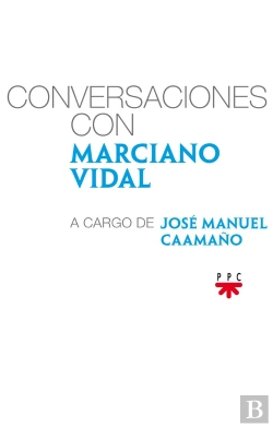 Bertrand.pt - Conversaciones Con Marciano Vidal, A Cargo De José Manuel Caamaño