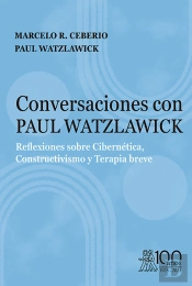 Conversaciones Con Paul Watzlawick. Reflexiones Sobre Cibernetica, Constructivis