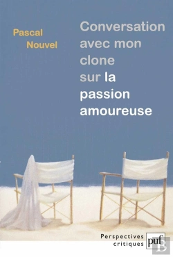Bertrand.pt - Conversation Avec Mon Clone Sur La Passion Amoureuse