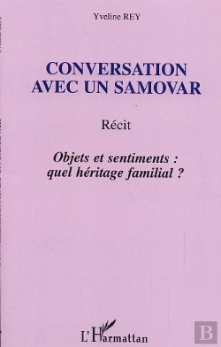 Bertrand.pt - Conversation Avec Un Samovar ; Objets Et Sentiments : Quel Heritage Familiale ?