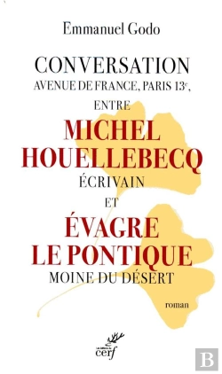 Bertrand.pt - Conversation Avenue De France, Paris 13e, Entre Michel Houellebecq Écrivain Et Evagre Le Pontique Moine Du Désert