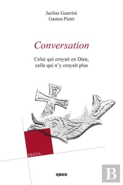 Conversation ; Celui Qui Croyait En Dieu, Celle Qui N'Y Croyait Plus