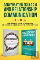 Conversation Skills 2.0 And Relationship Communication 2-In-1