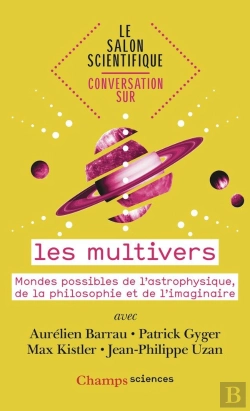Bertrand.pt - Conversation Sur... Les Multivers : Mondes Possibles De L'Astrophysique, De La Philosophie Et De L'Imaginaire