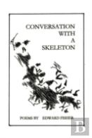 Conversation With A Skeleton