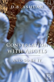 Conversation With Angels: And So Be It: