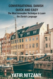 Conversational Danish Quick And Easy: The Most Innovative Technique To Learn The Danish Language