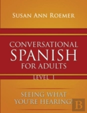 Conversational Spanish For Adults: Seeing What You'Re Hearing!
