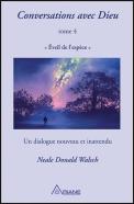 Conversations Avec Dieu Tome 4 ; Éveil De  L'Espèce : Un Dialogue Nouveau Et Inattendu