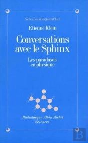 Conversations Avec Le Sphinx Les Paradoxes En Physique