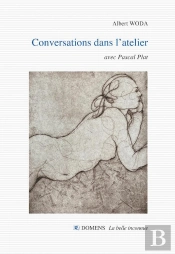 Conversations Dans L'Atelier Albert Woda : Conversations Avec Pascal Plat