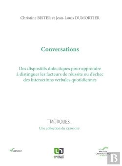 Bertrand.pt - Conversations ; Des Dispositifs Didactiques Pour Apprendre À Distinguer Les Facteurs De Réussite Ou D'Échec Des Interactions Verbales Quotidiennes