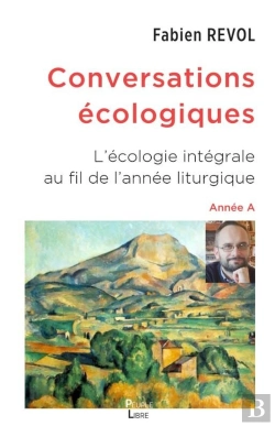 Bertrand.pt - Conversations Écologiques : L'Écologie Intégrale Au Fil De L'Année Liturgique