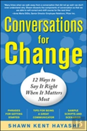 Conversations For Change: 12 Ways To Say It Right When It Matters Most