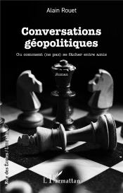 Conversations Géopolitiques : Ou Comment (Ne Pas) Se Fâcher Entre Amis