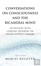 Conversations On Consciousness And The Bicameral Mind