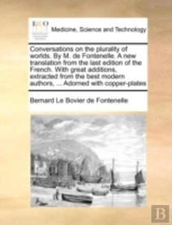 Bertrand.pt - Conversations On The Plurality Of Worlds. By M. De Fontenelle. A New Translation From The Last Edition Of The French. With Great Additions, Extracted