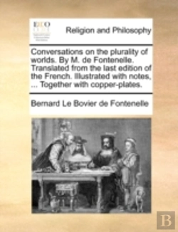 Bertrand.pt - Conversations On The Plurality Of Worlds. By M. De Fontenelle. Translated From The Last Edition Of The French. Illustrated With Notes, ... Together Wi