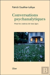 Conversations Psychanalytiques ; Pour Les Curieux De Tous Âges