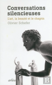 Conversations Silencieuses ; L'Art, La Beauté Et Le Chagrin
