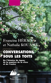 Conversations Sous Les Toits ; De L'Histoire Du Japon, De La Manière De La Vivre Et De L'Écrire