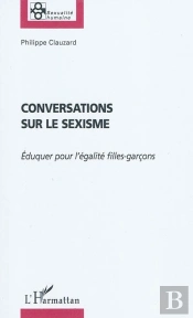 Conversations Sur Le Sexisme ; Éduquer Pour L'Égalité Filles/Garçons