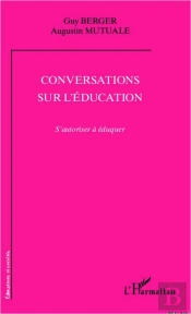 Conversations Sur L'Éducation ; S'Autoriser À Éduquer