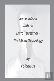 Conversations With An Extra Terrestrial - The Mitsu Quadrilogy