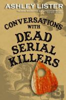 Conversations With Dead Serial Killers