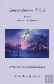Conversations With God - Book 4