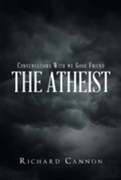 Conversations With My Good Friend The Atheist