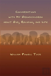 Conversations With My Grandchildren About God, Religion, And Life