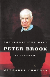 Conversations With Peter Brook: 1970-2000