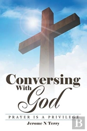 Conversing With God: Prayer Is A Privile