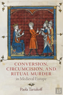 Bertrand.pt - Conversion, Circumcision, And Ritual Murder In Medieval Europe
