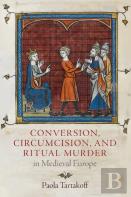 Conversion, Circumcision, And Ritual Murder In Medieval Europe