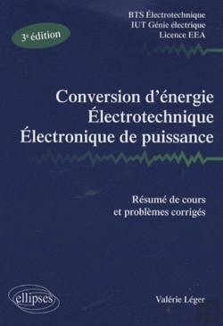Bertrand.pt - Conversion D'Énergie, Électrotechnique, Électronique De Puissance - Résumé De Cours Et Problèmes Corrigés. Nouvelle Édition Bts Electrotechnique Iut Génie Électrique - Licence Eea Nouveau Programme
