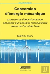 Conversion D'Énergie Mécanique : Exercices De Dimensionnement Appliqués Aux Énergies Renouvelables Issues De L'Air Et De L'Eau