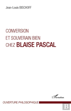 Bertrand.pt - Conversion Et Souverain Bien Chez Blaise Pascal