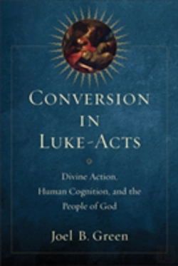 Bertrand.pt - Conversion In Lukeâ€“Acts Â€“ Divine Action, Human Cognition, And The People Of God