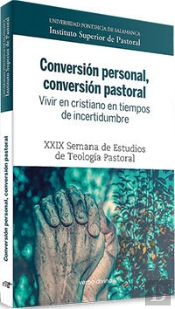 Conversión Personal, Conversión Pastoral. Vivir En Cristiano En Tiempos De Incertidumbre