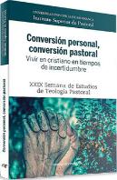 Conversión Personal, Conversión Pastoral. Vivir En Cristiano En Tiempos De Incertidumbre