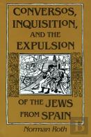 Conversos, Inquisition, And The Expulsion Of The Jews From Spain