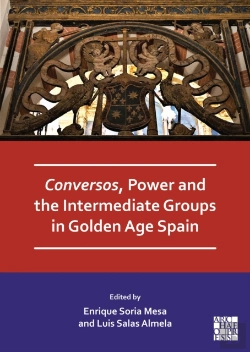 Bertrand.pt - Conversos, Power And The Intermediate Groups In Golden Age Spain