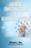 Converting Connections To Ca$H & Relationships To Revenue