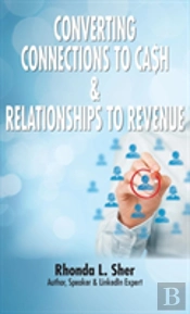 Converting Connections To Ca$H & Relationships To Revenue